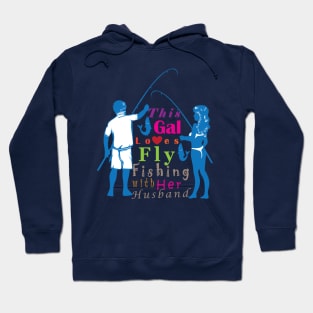 This Gal loves fly fishing with her husband. Hoodie